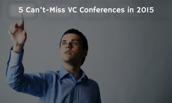5 Can’t-Miss VC Conferences in 2015